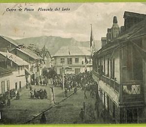 24995 - PERU  -  Vintage Postcard - Cerro le Pasco - Plazuela del Leon - 1907