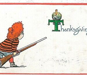 08068 -  VINTAGE POSTCARD --- THANKS GIVING -  VERY CUTE!  Turkey HUNTING  1912