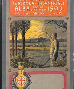 Lib311 - CARTOLINA d'Epoca PUBBLICITARIA Illustrata - Expo Agricola ALBA 1903